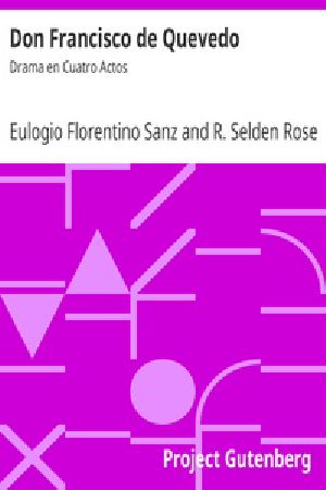 [Gutenberg 19847] • Don Francisco de Quevedo: Drama en Cuatro Actos